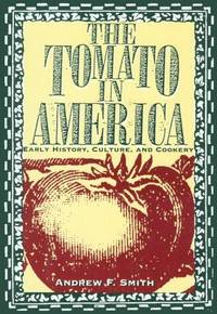 The Tomato in America: Early History, Culture, and Cookery
