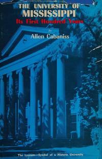 The University of Mississippi; its first hundred years, by Cabaniss, James Allen - 1971-01-01