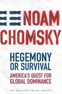image of Hegemony or Survival: America's Quest for Global Dominance (The American Empire Project)