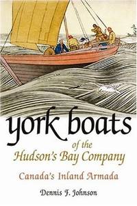 York Boats of the Hudson's Bay Company: Canada's Inland Armada