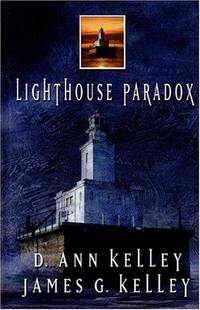 Lighthouse Paradox by D. Ann Kelley, James G. Kelley