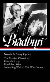 cover of Ray Bradbury: Novels & Story Cycles The Martian Chronicles / Fahrenheit 451 / Dandelion Wine / Something Wicked This Way Comes