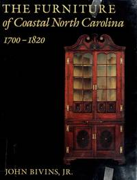 The Furniture Of Coastal North Carolina, 1700-1820