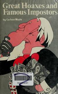 Great Hoaxes and Famous Imposters by Carlson Wade - 1989-03