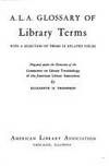 A.L.A. Glossary of Library Terms with a Selection of Terms in Related Fields