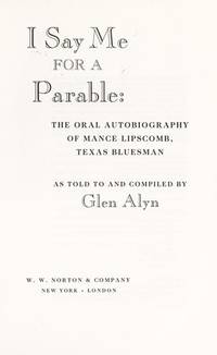 I Say Me for a Parable: The Oral Autobiography of Mance Lipscomb, Texas Bluesman Lipscomb, Mance...