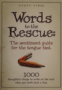 Words to the Rescue: The sentiment guide for the tongue tied. 1000 thoughtful things to write on...