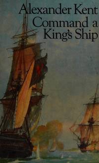 Command a King&#039;s Ship by Kent, Alexander - 1973