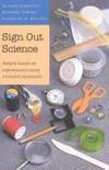 Sign Out Science: Simple Hands-on Experiments Using Everyday Materials by Silvana Carletti; Suzanne Girard; Kathlene R. Willing - Paperback - 1993 - from Eric James (SKU: 039454)