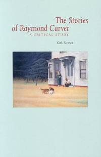 Stories Of Raymond Carver: A Critical Study