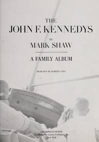 The John F. Kennedys: A Family Album by Mark Shaw