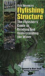 FLY-FISHING STRUCTURE - The Flyfisher's Guide to Reading and Understanding the Water