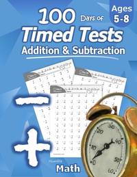 Humble Math - 100 Days of Timed Tests: Addition and Subtraction: Grades K-2, Math Drills, Digits...