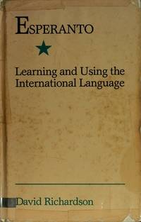 Esperanto Learning And Using The International Language by Richardson, David - 1990