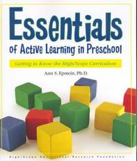 Essentials of Active Learning in Preschool: Getting to Know the High/Scope Curriculum