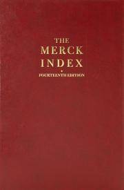 The Merck Index: An Encyclopaedia of Chemicals, Drugs and Biologicals, 14e: An Encyclopedia of Chemicals, Drugs, and Biologicals by O'Niel, M. J et al (ed) - 2006