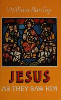 Jesus as They Saw Him: New Testament Interpretations of Jesus