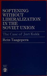 Softening Without Liberalization in the Soviet Union: The Case of Juri Kukk