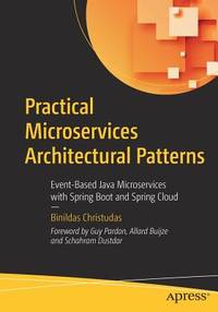 Practical Microservices Architectural Patterns: Event-Based Java Microservices with Spring Boot...