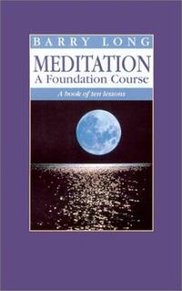 MEDITATION: A Foundation Course--A Book Of Ten Lessons