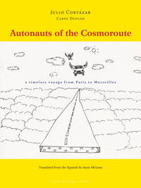 Autonauts of the Cosmoroute: A Timeless Voyage from Paris to Marseilles [Paperback] Cort?zar,...