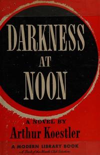 Darkness at Noon Koestler, Arthur by Koestler, Arthur - 1941-06-01