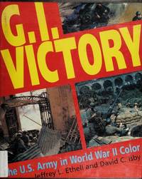 G.I. Victory: The U.S. Army in World War II Color