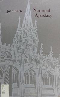 National Apostasy Considered in a Sermon Preached in St. Mary's Church, Oxford Before His Majesties Judges of Assize on Sunday July 14th 1833 by John R Keble - First Numbered Edition - 1983 - from Rickaro Books Ltd (SKU: 057089)