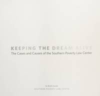 Keeping the Dream Alive : The Cases and Causes of the Southern Poverty Law Center