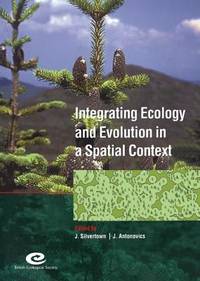 Integrating Ecology and Evolution in a Spatial Context: 14th Special Symposium of the British...