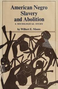 American Negro Slavery and Abolition: a Sociological Study