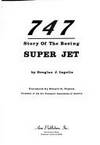 747  Story Of The Boeing Super Jet by Ingells, Douglas J - 1970