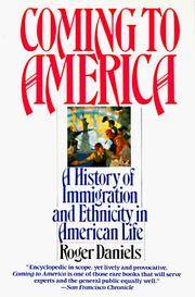 image of Coming to America: A History of Immigration and Ethnicity in American Life