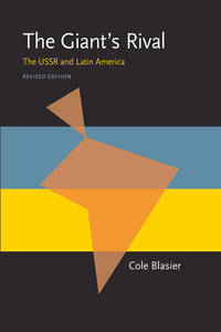 The Giant’s Rival: The USSR and Latin America, Revised Edition (Pitt Latin American Series)