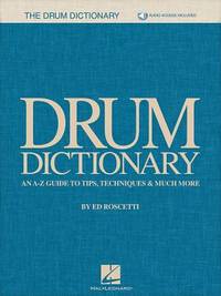 Drum Dictionary: An A-Z Guide to Tips, Techniques & Much More
