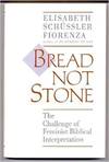Bread Not Stone: The Challenge of Feminist Biblical Interpretation