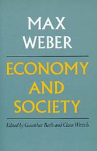 ECONOMY AND SOCIETY: AN OUTLINE OF INTERPRETIVE SOCIOLOGY [TWO VOLUMES]