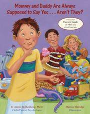 Mommy and Daddy Are Always Supposed to Say Yes ... Aren&#039;t They? by B. Annye Rothenberg; Ph.D.; Illustrator-Marion Eldridge - 2007-04-01