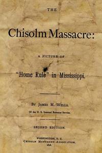 The Chisolm Massacre: A Picture Of Home Rule In Mississippi