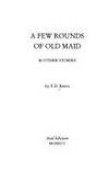 FEW ROUNDS OF OLD MAID & OTHER STORIES