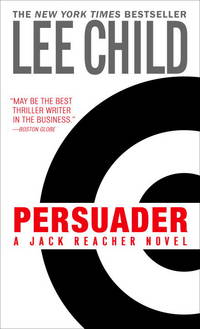 Persuader (Jack Reacher, No. 7) by Lee Child - March 2004