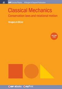 Classical Mechanics, Volume 5: Conservation laws and rotational motion