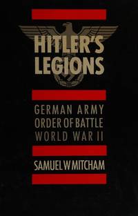 Hitler's Legions. German Army Order of Battle World War II