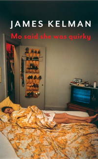 Mo Said She Was Quirky by James Kelman - 2013-04-23