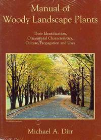 Manual of Woody Landscape Plants: Their Identification, Ornamental Characteristics, Culture, Propagation and Uses by Michael A. Dirr; Bonnie Dirr [Illustrator]; Margaret Stephan [Illustrator]; Asta Sadauskas [Illustrator]; Nancy Snyder [Illustrator]; - 1998-08-01