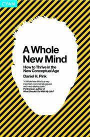 A Whole New Mind : Why Right-Brainers Will Rule the Future