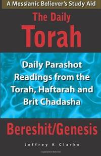 THE DAILY TORAH: A Messianic's Believers Study Aid - Daily Readings from the Torah, Haftarah...