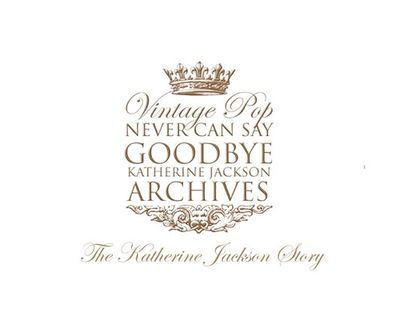 Never Can Say Goodbye: The Katherine Jackson Story by Katherine
