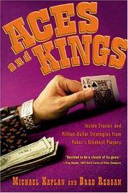 Aces and Kings Inside Stories and Million-Dollar Strategies from Poker's Greatest Players