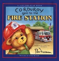 Corduroy Goes To The Fire Station: A Lift-the-flap Book ( Based On The Character Created By Don Freeman)